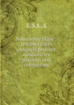 Noir contre blanc: terribles excs auxquels peuvent conduire les passions non combattues