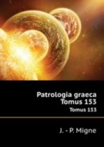 Patrologia graeca. Tomus 153