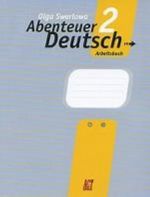 Abenteuer Deutsch: Arbeitsbuch / Nemetskij jazyk. S nemetskim za prikljuchenijami 2. Rabochaja tetrad. 6 klass