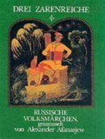 Drei Zarenreiche. Russische volksmarchen, gesammelt von Alexander Afanasjew