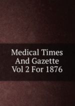 Medical Times And Gazette Vol 2 For 1876