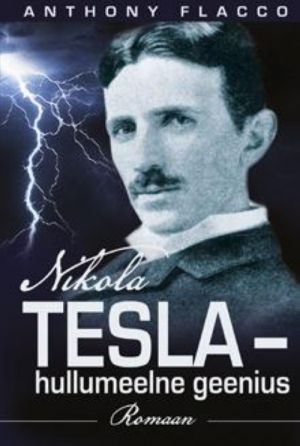 NIKOLA TESLA - HULLUMEELNE GEENIUS