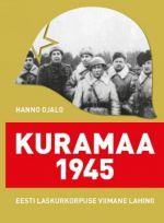 KURAMAA 1945. EESTI LASKURKORPUSE VIIMANE LAHING