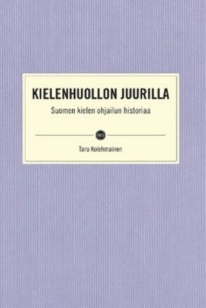 Kielenhuollon juurilla - Suomen kielen ohjailun historiaa