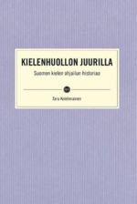 Kielenhuollon juurilla - Suomen kielen ohjailun historiaa