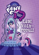 EQUESTRIA GIRLS. LÄBI VOLUPEEGLI