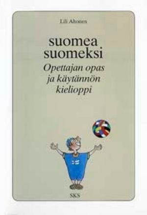 Suomea suomeksi. Справочник учителя и практическая грамматика. Opettajan opas ja käytännön kielioppi teokseen Suomea suomeksi 1