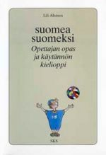 Suomea suomeksi. Opettajan opas ja käytännön kielioppi teokseen Suomea suomeksi 1