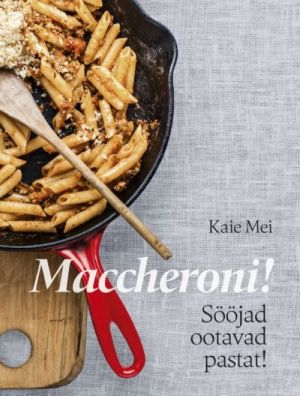 MACCHERONI! SÖÖJAD OOTAVAD PASTAT