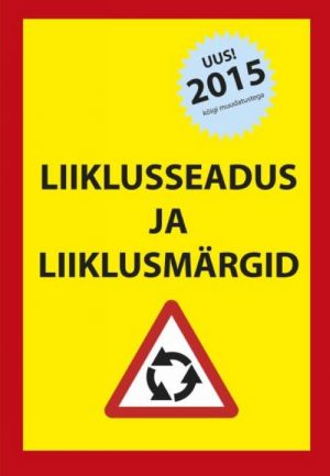 LIIKLUSSEADUS JA LIIKLUSMÄRGID 2015