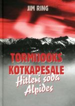 TORMIJOOKS KOTKAPESALE.   HITLERI SÕDA ALPIDES