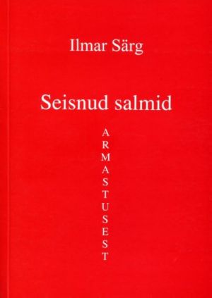 SEISNUD SALMID. ARMASTUSEST