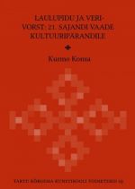 LAULUPIDU JA VERIVORST: 21. SAJANDI VAADE KULTUURIPÄRANDILE