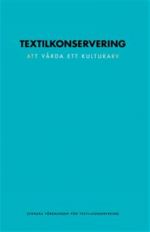 Textilkonservering - att vårda ett kulturarv