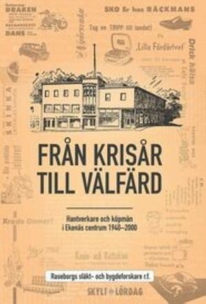 Från kristid till välfärd. Hantverkare och köpmän i Ekenäs centrum 1940-2000