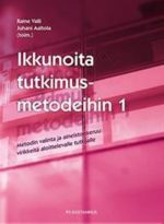 Ikkunoita tutkimusmetodeihin 1. Metodin valinta ja aineistonkeruu: virikkeitä aloittelevalle tutkijalle