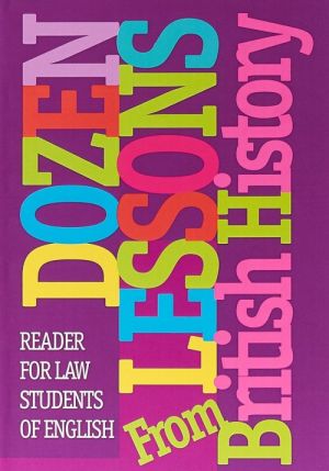 Dozen Lessons From British History. Reader. For law students of English