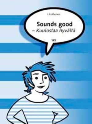 Sounds Good Kuulostaa hyvalta.