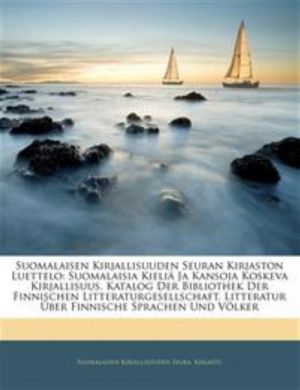 Suomalaisen Kirjallisuuden Seuran Kirjaston Luettelo: Suomalaisia Kieliä Ja Kansoja Koskeva Kirjallisuus. Katalog Der Bibliothek Der Finnischen Litter