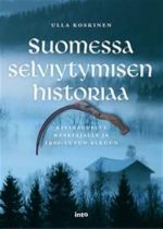 Suomessa selviytymisen historiaa. Kivikaudelta keskiajalle ja 1900-luvun alkuun