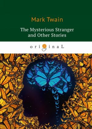 The Mysterious Stranger and Other Stories