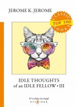 Idle Thoughts of an Idle Fellow III