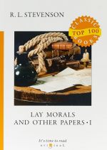 Lay Morals and Other Papers I = Kollektsija esse: na angl.jaz. Stevenson R.L.