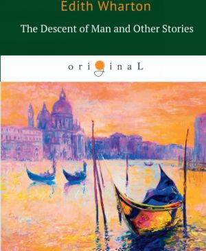 The Descent of Man and Other Stories