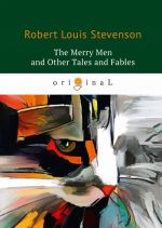 The Merry Men and Other Tales and Fables