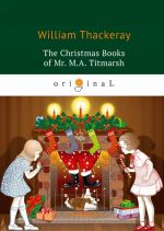 The Christmas Books of Mr. M. A. Titmarsh