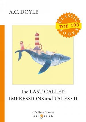 The Last Galley. Impressions and Tales