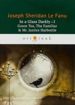 In a Glass Darkly 1: Green Tea, The Familiar & Mr. Justice Harbottle