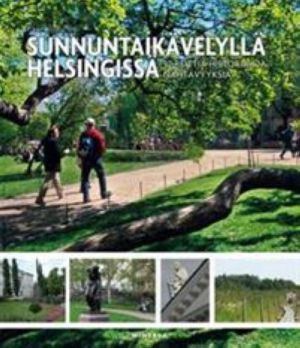 Sunnuntaikävelyllä Helsingissä. 52 reittiä historiaa ja nähtävyyksiä