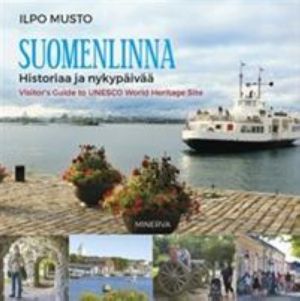 Suomenlinna. Visitor's Guide to UNESCO World Heritage Site