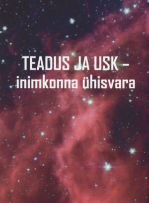 Teadus ja usk - inimkonna ühisvara