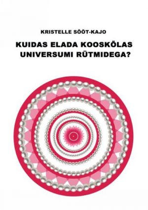 Kuidas elada kooskõlas universumi rütmidega?