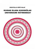 Kuidas elada kooskõlas universumi rütmidega?