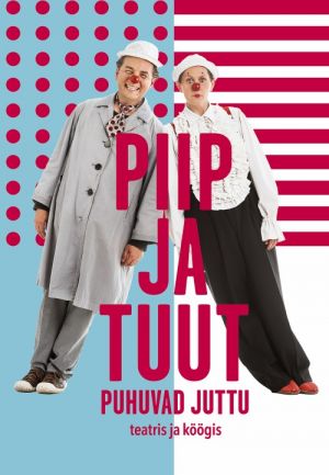 Piip ja tuut puhuvad juttu teatris ja köögis