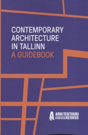 Contemporary architecture in Tallinn. A guidebook