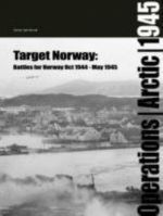 TARGET NORWAY - THE AIR-SEA BATTLES ALONG NORWAYS' COAST OCTOBER 1944-MAY 1945