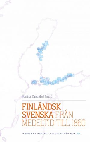 Finländsk svenska från medeltid till 1860. Svenskan i Finland - I dag och går III:1