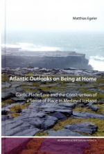 Atlantic Outlooks on Being at Home.  Gaelic Place-Lore and the Construction of a Sense of Place in Medieval Iceland