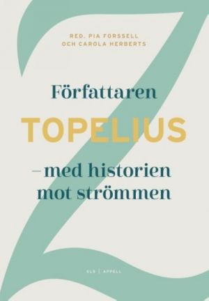 Författaren Topelius - med historien mot strömmen