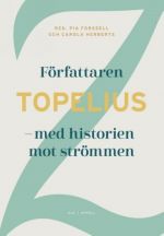 Författaren Topelius - med historien mot strömmen