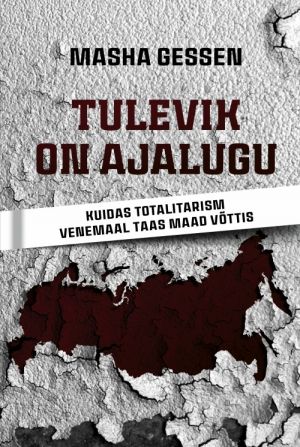 Tulevik on ajalugu. kuidas totalitarism venemaal taas maad võttis