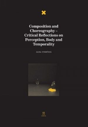 Composition and Choreography – Critical Reflections on Body, Perception and Temporality