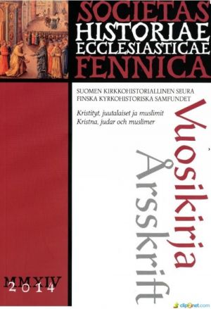 Kristityt, juutalaiset ja muslimit / Kristna, judar och muslimer. Suomen kirkkohistoriallisen seuran vuosikirja / Finska kyrkohistoriska samfundets årsskrift 2014 (104)