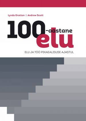 100-aastane elu. elu ja töö pikaealisuse ajastul