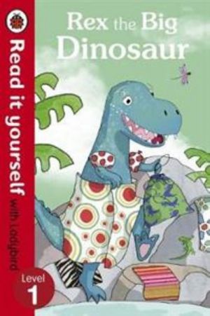 Rex the Big Dinosaur - Read it yourself with Ladybird. Level 1