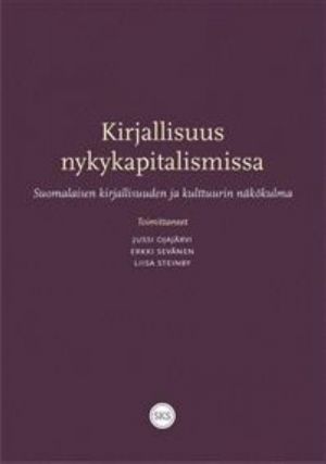 Kirjallisuus nykykapitalismissa. Suomalaisen kirjallisuuden ja kulttuurin näkökulma